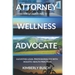 Attorney Wellness Advocate: Elevating Legal Professionalism with Holistic Health Practices