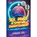 Sex, Drugs, and Spiritual Enlightenment (but mostly the first two)
