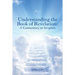 Understanding the Book of Revelation: A Commentary on Scripture