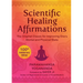 Scientific Healing Affirmations: The Original Classic for Improving One's Mental and Physical State (100th Anniversary Edition)