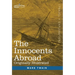 The Innocents Abroad: The New Pilgrims' Progress--Being Some Account of the Steamship Quaker City's Pleasure Excursion to Europe and the Hol