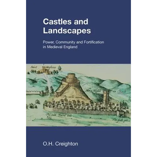 Castles and Landscapes: Power, Community and Fortification in Medieval England