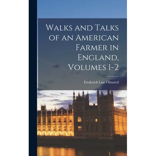 Walks and Talks of an American Farmer in England, Volumes 1-2