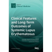 Clinical Features and Long-Term Outcomes of Systemic Lupus Erythematosus