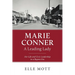 Marie Conner, A Leading Lady: Her Life and Civic Leadership in a Bygone Era