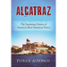 Alcatraz: The Surprising History of America's Most Notorious Prison