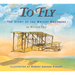 To Fly: The Story of the Wright Brothers