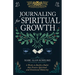 Journaling for Spiritual Growth: Six Weeks to Build a Habit That Fosters Spiritual and Emotional Maturity