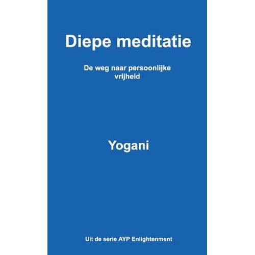 Diepe meditatie - De weg naar persoonlijke vrijheid
