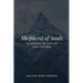 Shepherd of Souls: Recovering the Lost Art of the Pastoral