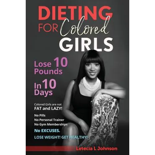 Dieting For Colored Girls: Lose 10 Pounds in 10 Days