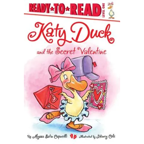 Katy Duck and the Secret Valentine: Ready-To-Read Level 1