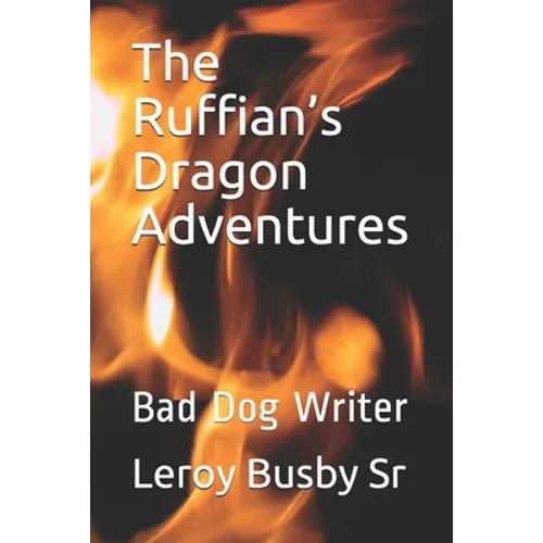 The Ruffian's Dragon Adventures: Bad Dog Writer