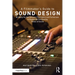 A Filmmaker's Guide to Sound Design: Bridging the Gap Between Filmmakers and Technicians to Realize the Storytelling Power of Sound