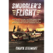 Smuggler's Flight: The High-Flying Adventures and Daring Aerial Exploits of a Bootlegging Black Market Pilot