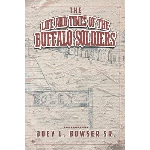 The Life and Times of the Buffalo Soldiers