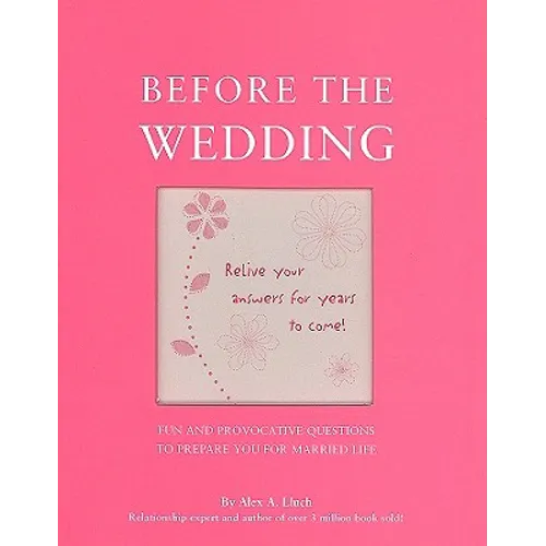 Before the Wedding: Fun and Provocative Questions to Prepare You for Married Life
