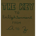 The Key To Enlightenment From A to Z