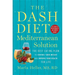 The Dash Diet Mediterranean Solution: The Best Eating Plan to Control Your Weight and Improve Your Health for Life
