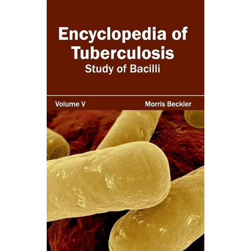 Encyclopedia of Tuberculosis: Volume V (Study of Bacilli)