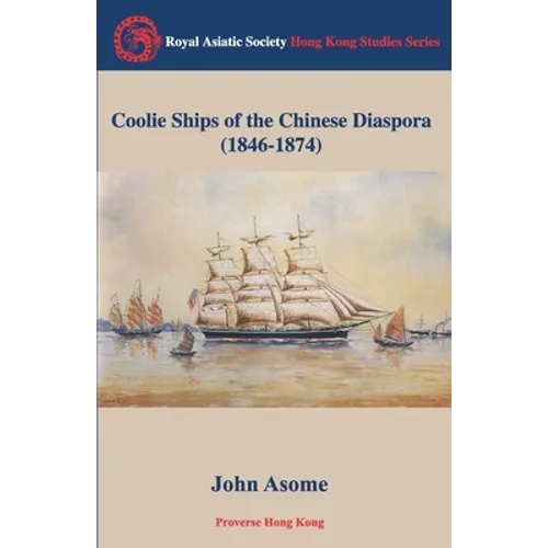 Coolie Ships of the Chinese Diaspora (1846-1874)