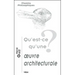 Qu'est-CE Qu'une Oeuvre Architecturale?