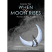 When the Moon Rises