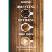 Roasting, Brewing and More: How to Enjoy Coffee Beyond your Morning Routine