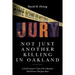 Not Just Another Killing in Oakland: A Civil Lawyer's View Of A Murder Trial From The Jury Box