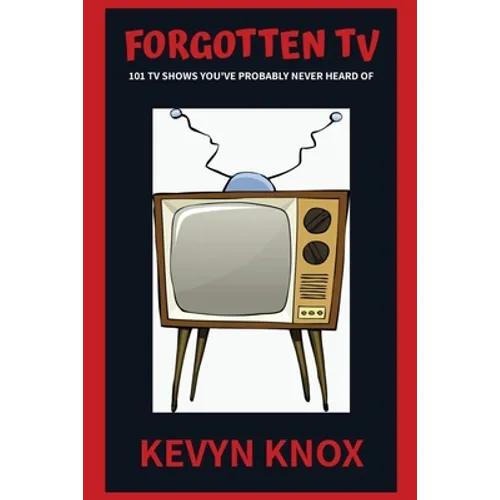 Forgotten TV: 101 TV Shows You've Probably Never Heard Of