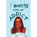 Seven Months with an Addict