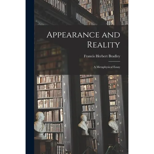 Appearance and Reality: A Metaphysical Essay