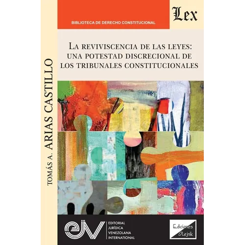 La Revivencia de Las Leyes: UNA POTESTAD DISCRECIONAL DE LOS TRIBUNALES CONSTITUCIONALES. Especial referencia al caso venezolano
