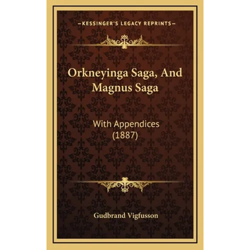Orkneyinga Saga, And Magnus Saga: With Appendices (1887)