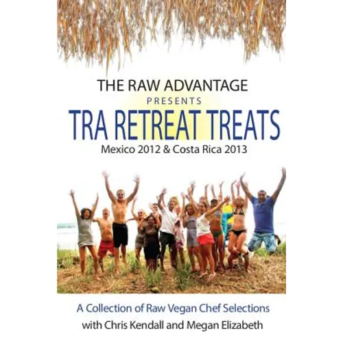 TRA Retreat Treats: Transitional Raw Gourmet Recipes