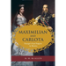 Maximilian and Carlota: Europe's Last Empire in Mexico