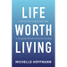 Life Worth Living: A Practical and Compassionate Guide to Navigating Widowhood and Sole Parenting