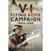 The V1 Flying Bomb Campaign 1944-1945: The Doodlebug Summer and After