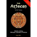 Los Aztecas: Historia, Cultura, Mitología, Leyendas y Profecías