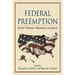 Federal Preemption: States' Powers, National Interests