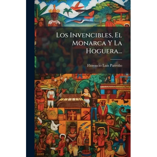 Los Invencibles, El Monarca Y La Hoguera...