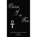 Born of a Fox: Mystic Poetry of the Divine Feminine
