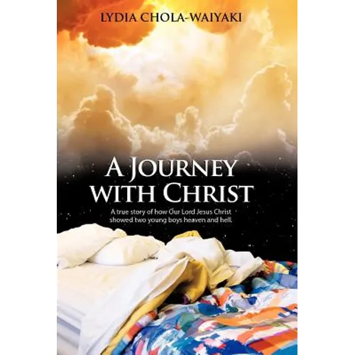 A Journey with Christ: A True Story of How Our Lord Jesus Christ