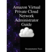Amazon Virtual Private Cloud Network Administrator Guide