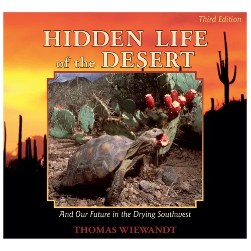 Hidden Life of the Desert: And Our Future in the Drying Southwest