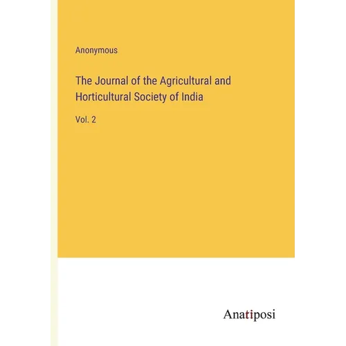 The Journal of the Agricultural and Horticultural Society of India: Vol. 2