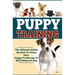Puppy Training: The Ultimate Guide On How To Train Your Puppy To Become A Well Behaved Dog