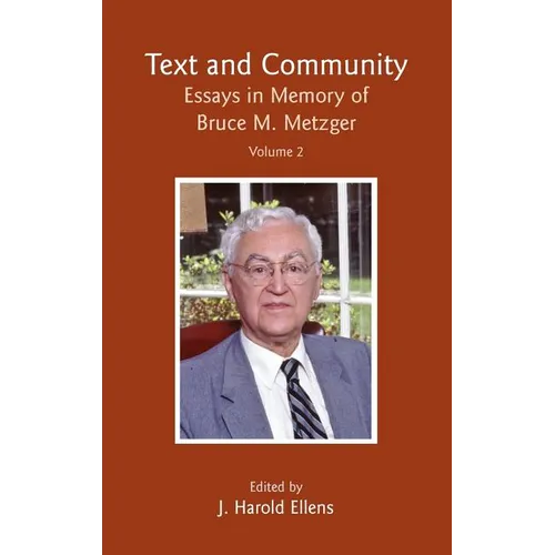 Text and Community, Vol 2: Essays in Memory of Bruce M. Metzger