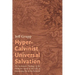 Hyper-Calvinist Universal Salvation: The Systematic Theology of the Unchosen Saved by the Lake of Consuming Fire at the Eschaton