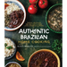 Authentic Brazilian Home Cooking: Simple, Delicious Recipes for Classic Latin American Flavors